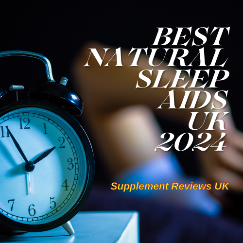 Best Natural Sleep Aids UK 2024 Supplement Reviews UK