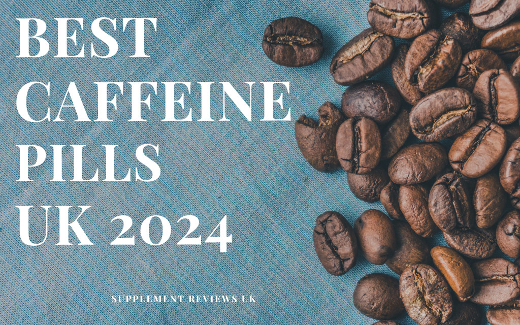 Finding the best caffeine pills UK 2024