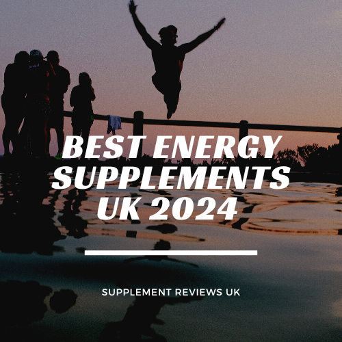 Best Energy Supplements UK 2024 Supplement Reviews UK
