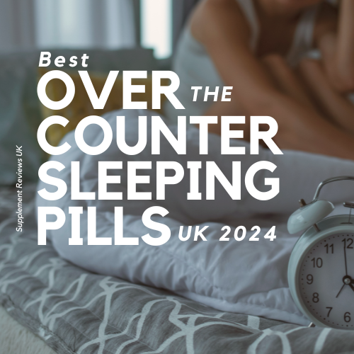 Best OvertheCounter Sleeping Pills UK 2024 Supplement Reviews UK