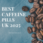A group of coffee beans lie on a blue background with the words Best Caffeine Pills Uk 2025 next to them