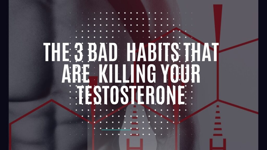 A man stands in the background with the words 'The 3 Bad Habits that are killing your testosterone' in front of him